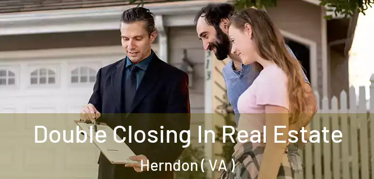  Double Closing In Real Estate Herndon ( VA )