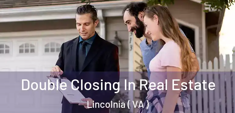  Double Closing In Real Estate Lincolnia ( VA )