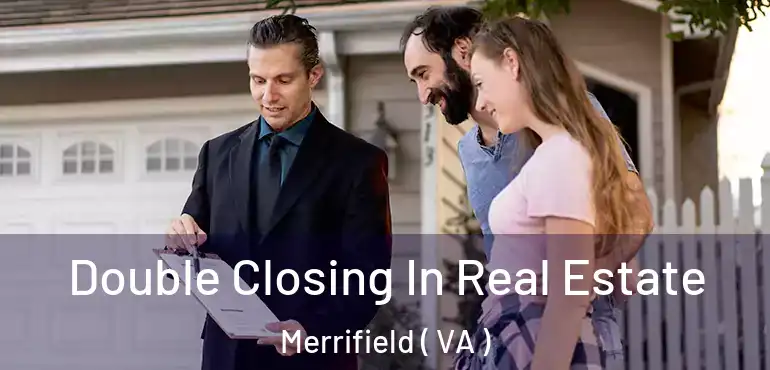  Double Closing In Real Estate Merrifield ( VA )