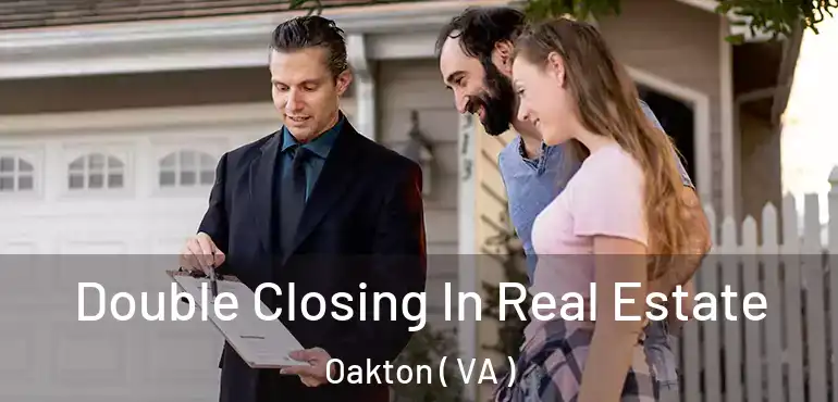  Double Closing In Real Estate Oakton ( VA )