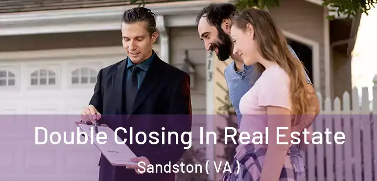  Double Closing In Real Estate Sandston ( VA )