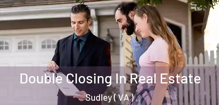  Double Closing In Real Estate Sudley ( VA )