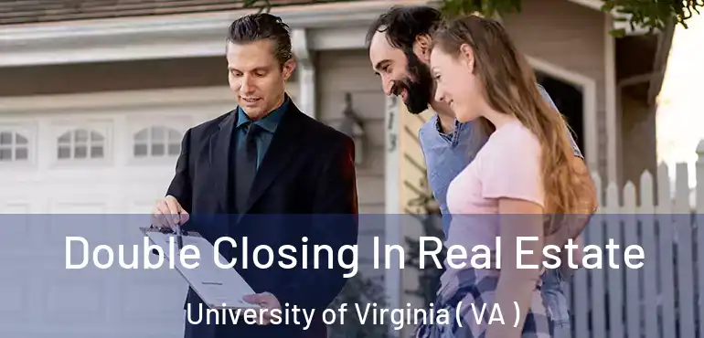  Double Closing In Real Estate University of Virginia ( VA )