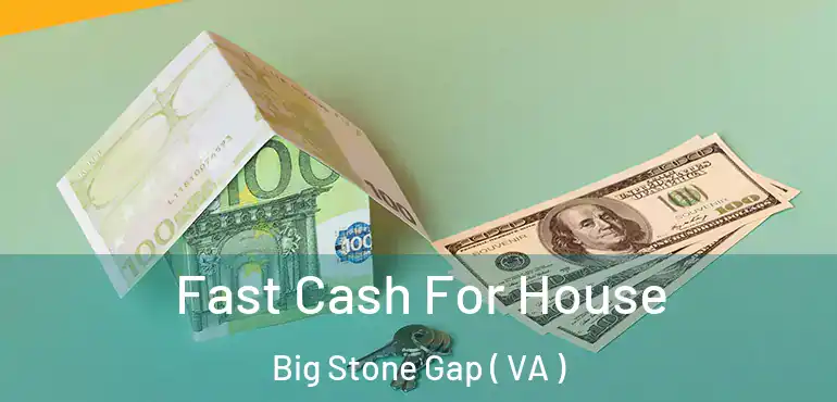  Fast Cash For House Big Stone Gap ( VA )