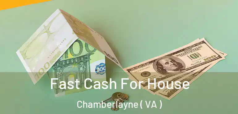  Fast Cash For House Chamberlayne ( VA )
