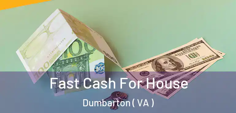  Fast Cash For House Dumbarton ( VA )