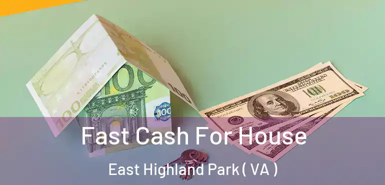  Fast Cash For House East Highland Park ( VA )