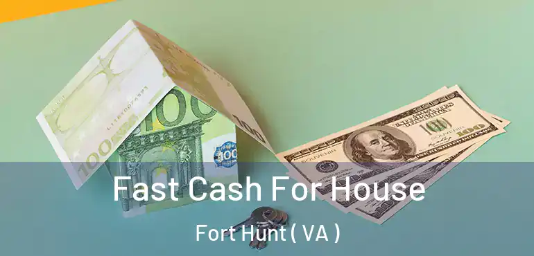  Fast Cash For House Fort Hunt ( VA )