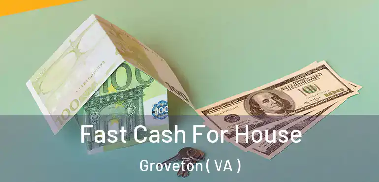  Fast Cash For House Groveton ( VA )