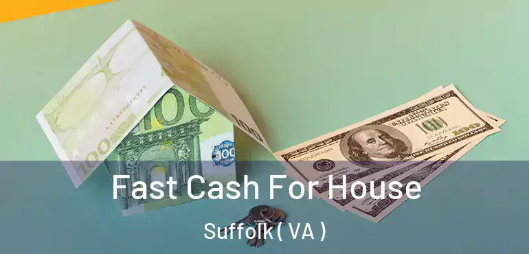  Fast Cash For House Suffolk ( VA )