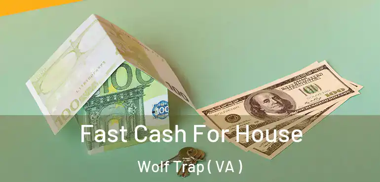  Fast Cash For House Wolf Trap ( VA )