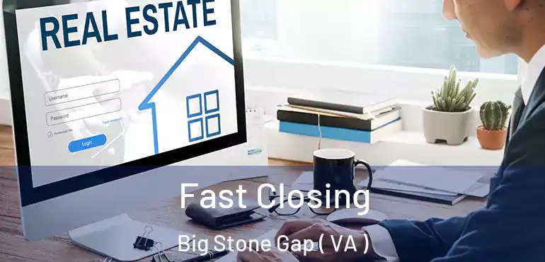  Fast Closing Big Stone Gap ( VA )