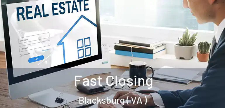  Fast Closing Blacksburg ( VA )