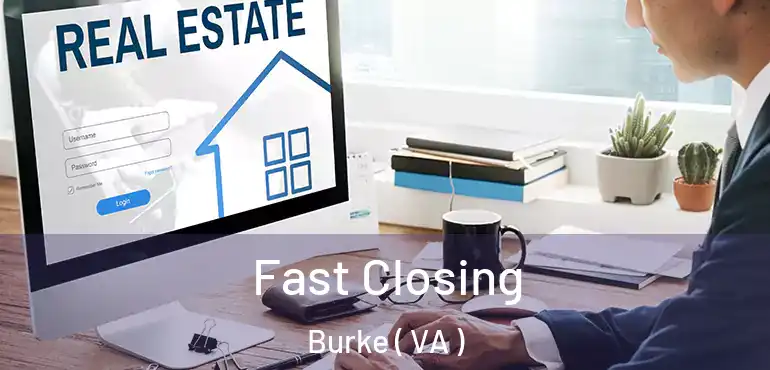  Fast Closing Burke ( VA )
