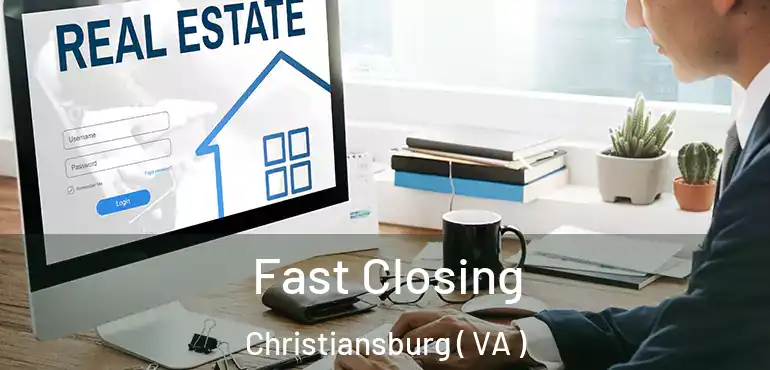  Fast Closing Christiansburg ( VA )