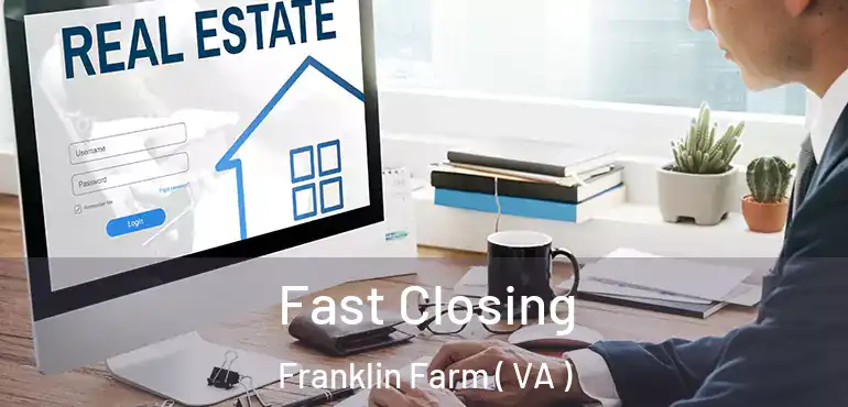  Fast Closing Franklin Farm ( VA )