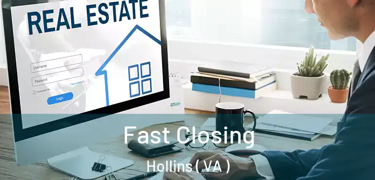  Fast Closing Hollins ( VA )