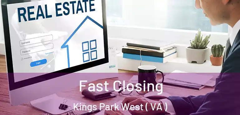  Fast Closing Kings Park West ( VA )