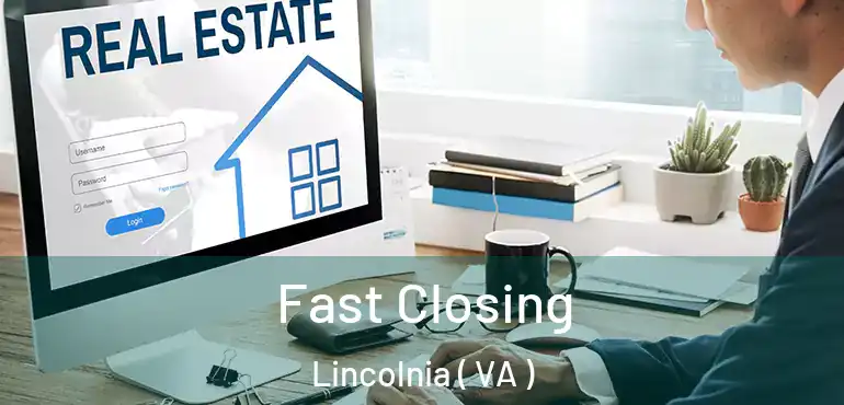  Fast Closing Lincolnia ( VA )