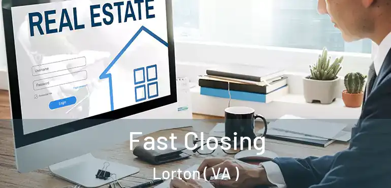  Fast Closing Lorton ( VA )