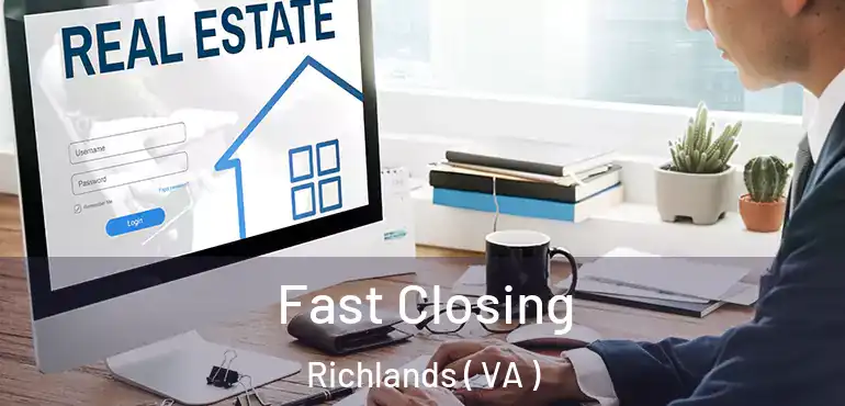 Fast Closing Richlands ( VA )