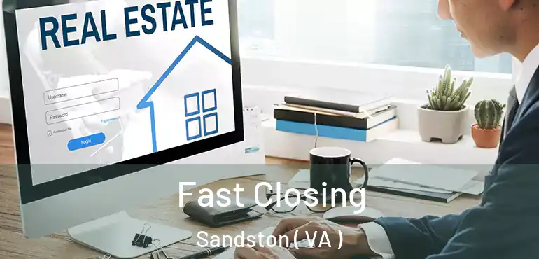 Fast Closing Sandston ( VA )