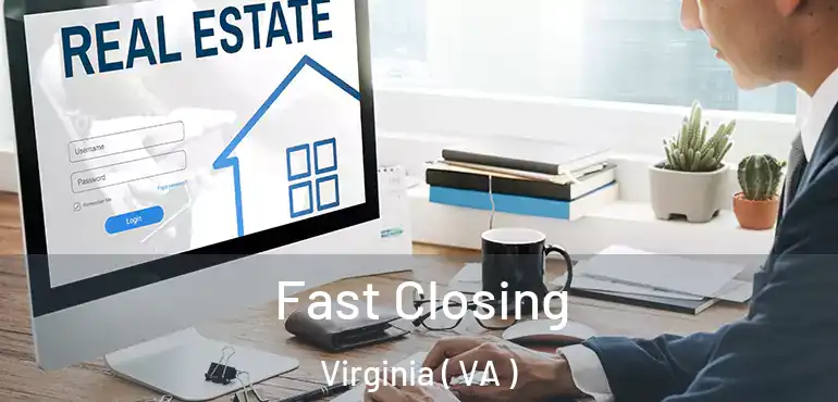  Fast Closing Virginia ( VA )
