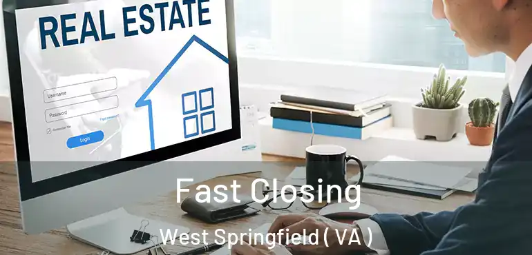  Fast Closing West Springfield ( VA )