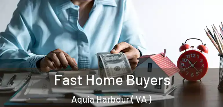  Fast Home Buyers Aquia Harbour ( VA )