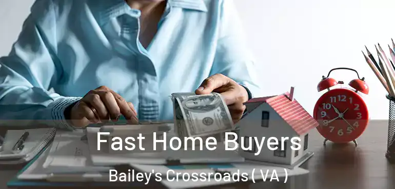  Fast Home Buyers Bailey's Crossroads ( VA )
