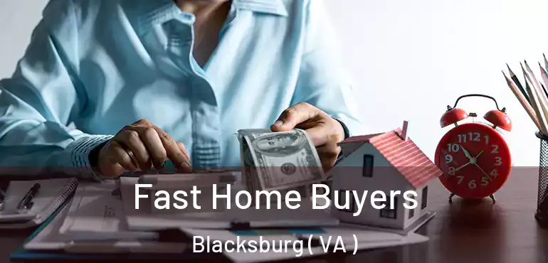  Fast Home Buyers Blacksburg ( VA )