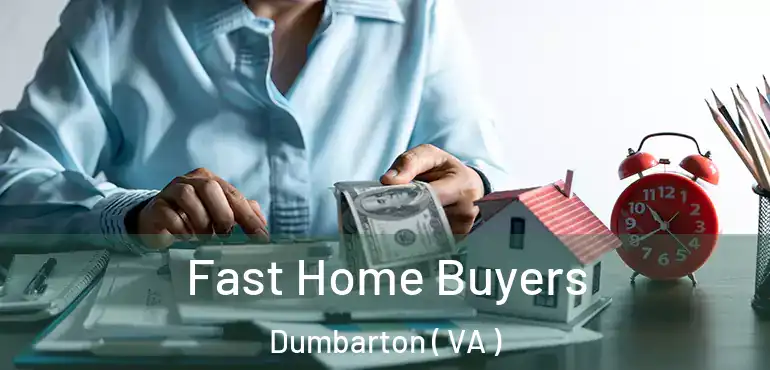  Fast Home Buyers Dumbarton ( VA )