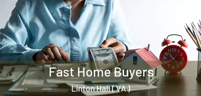  Fast Home Buyers Linton Hall ( VA )