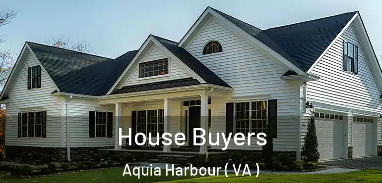  House Buyers Aquia Harbour ( VA )