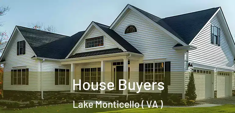  House Buyers Lake Monticello ( VA )