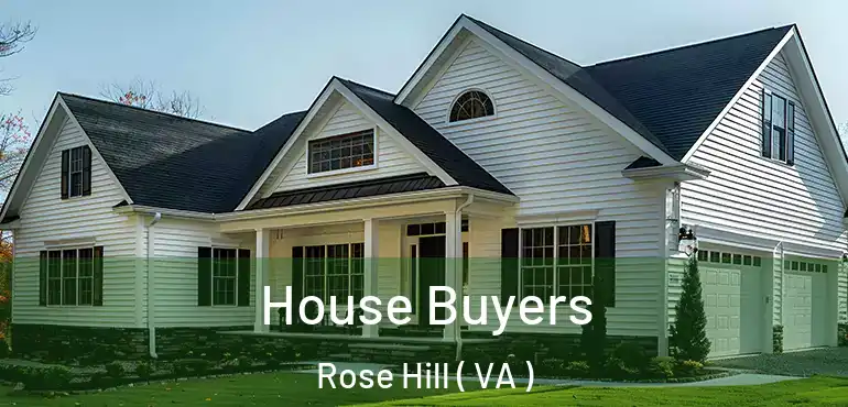  House Buyers Rose Hill ( VA )