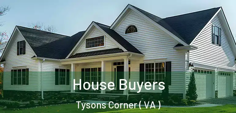  House Buyers Tysons Corner ( VA )