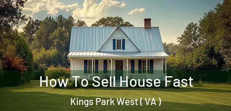  How To Sell House Fast Kings Park West ( VA )