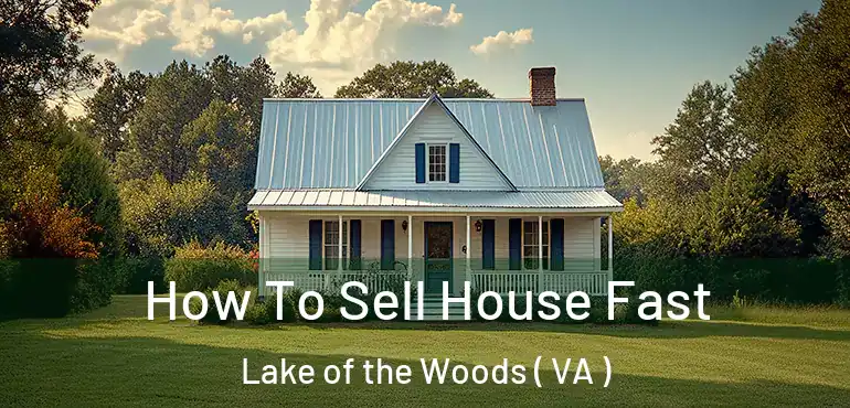  How To Sell House Fast Lake of the Woods ( VA )