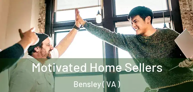  Motivated Home Sellers Bensley ( VA )