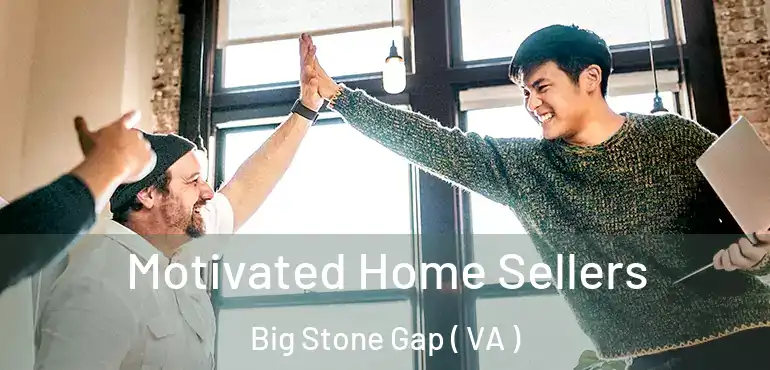  Motivated Home Sellers Big Stone Gap ( VA )