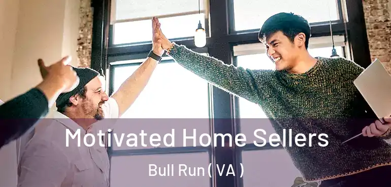  Motivated Home Sellers Bull Run ( VA )