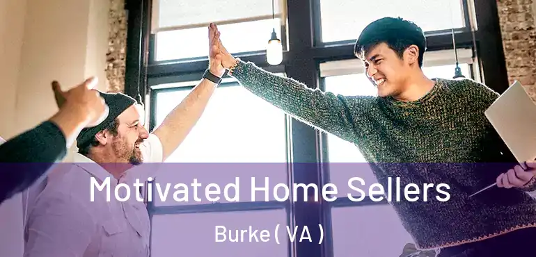  Motivated Home Sellers Burke ( VA )