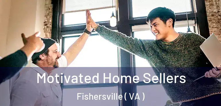  Motivated Home Sellers Fishersville ( VA )