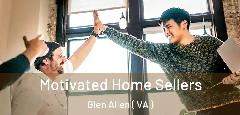  Motivated Home Sellers Glen Allen ( VA )