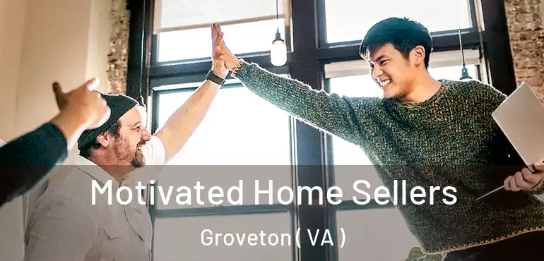  Motivated Home Sellers Groveton ( VA )