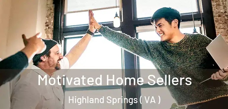  Motivated Home Sellers Highland Springs ( VA )