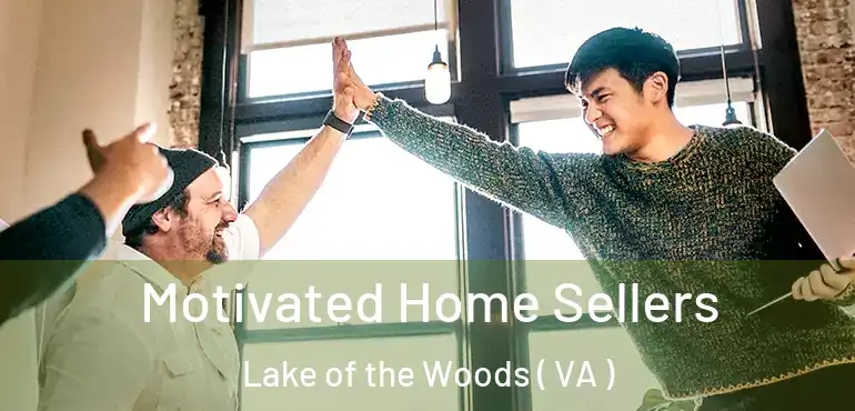  Motivated Home Sellers Lake of the Woods ( VA )