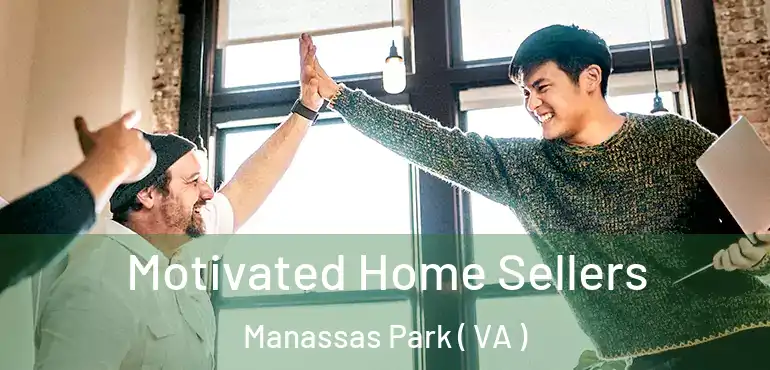  Motivated Home Sellers Manassas Park ( VA )