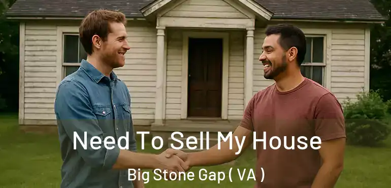  Need To Sell My House Big Stone Gap ( VA )